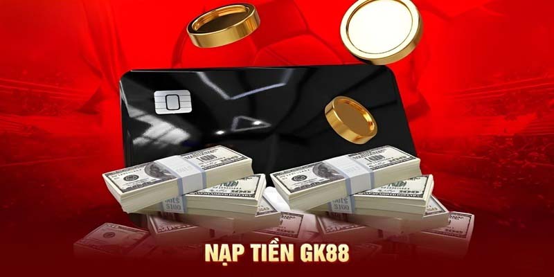 Nạp Tiền GK88: Một Hành Trình Đầy Hứa Hẹn